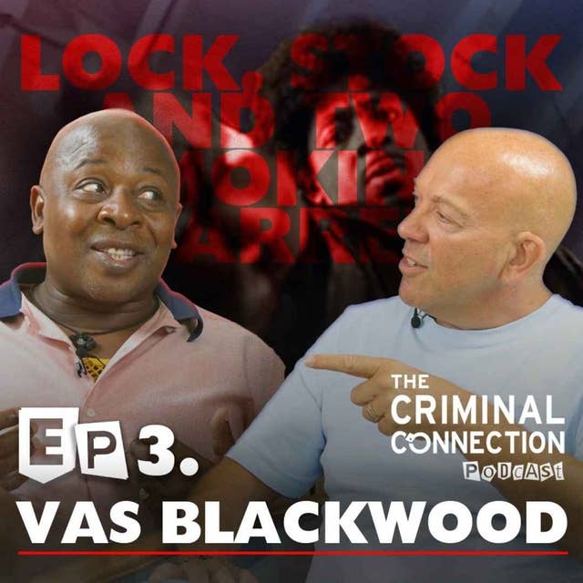 Episode 3: Vas Blackwood (Lock, Stock and Two Smoking Barrels)