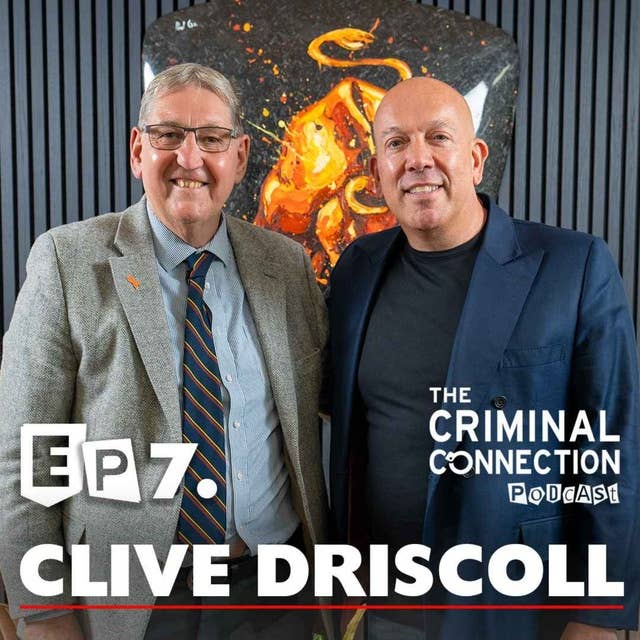 Episode 7: Clive Driscoll - Former Met DCI (Solved Stephen Lawrence case)