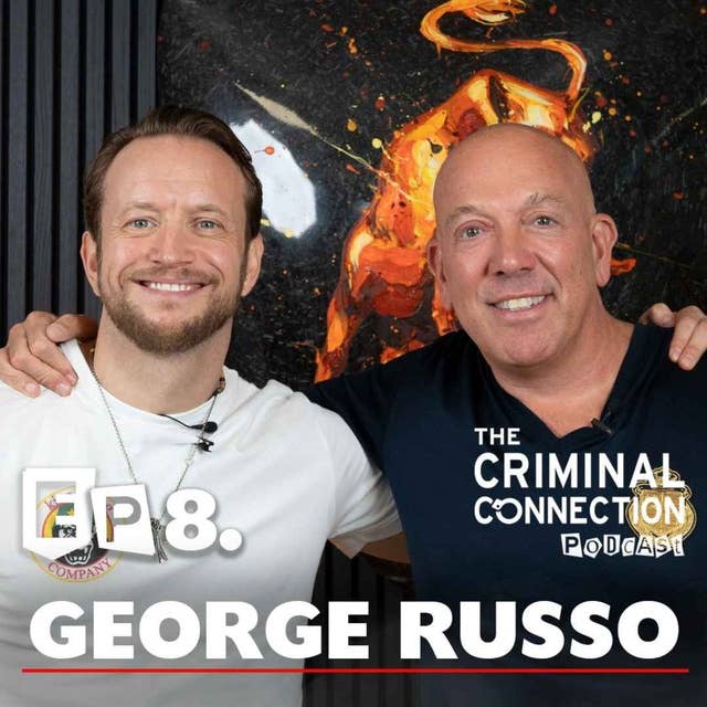 Episode 8: George Russo - Actor and Screenwriter (Rise of The Footsoldier - "Basildon Joe")