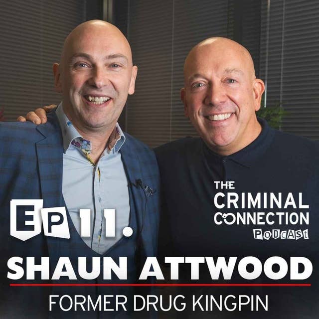 Episode 11: Shaun Attwood - Former Drug Kingpin