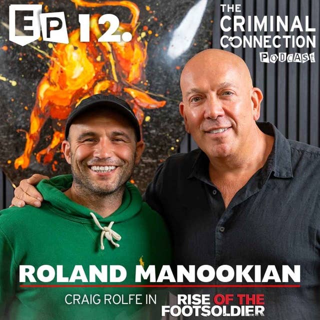 Episode 12: Roland Manookian - Craig Rolfe & Zeberdee (Rise of the Footsoldier & The Football Factory)