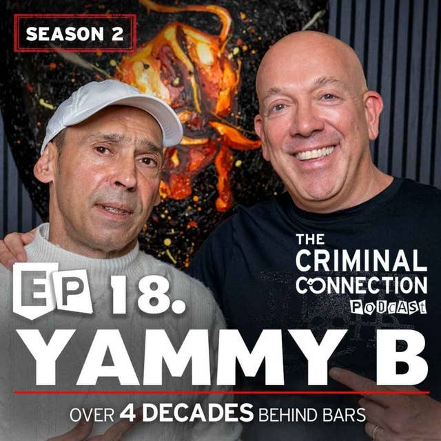 Episode 18: Yammy B - 4 Decades Behind Bars