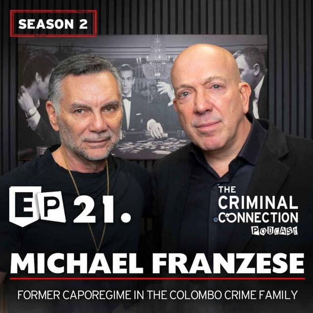 Episode 21: Michael Franzese - Former Caporegime in the Colombo crime family