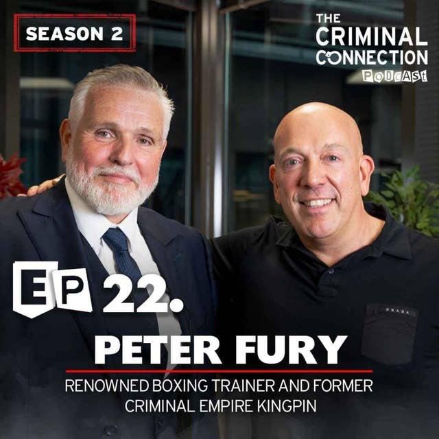 Episode 22: Peter Fury - Renowned Boxing Trainer & Former Criminal Empire Kingpin