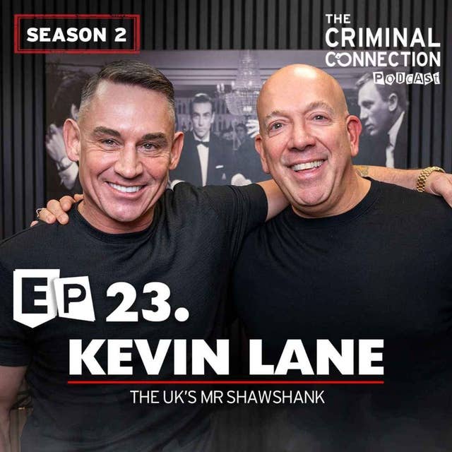 Episode 23: Kevin Lane - The UK's Mr Shawshank