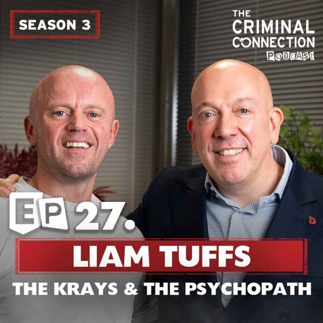 Episode 27: Liam Tuffs - The Krays & the Psychopath