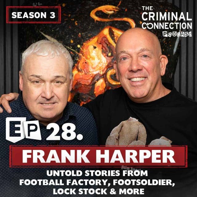 Episode 28: Frank Harper - The Football Factory & Lock, Stock and Two Smoking Barrels