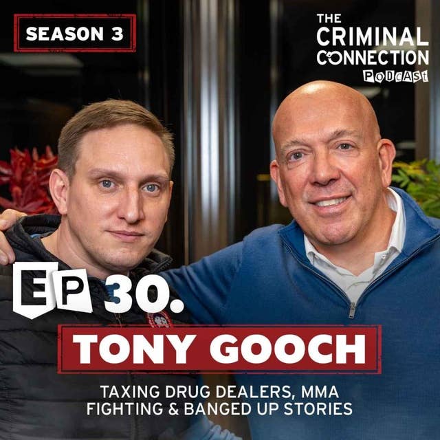 Episode 30: Tony Gooch - Taxing Drug Dealers, MMA Fighting & Banged Up Stories