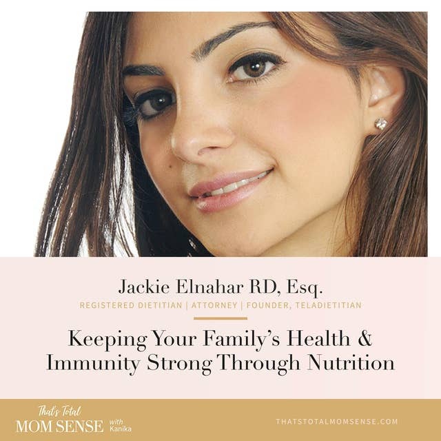058: Jackie Elnahar — Keeping Your Family’s Health & Immunity Strong Through Nutrition