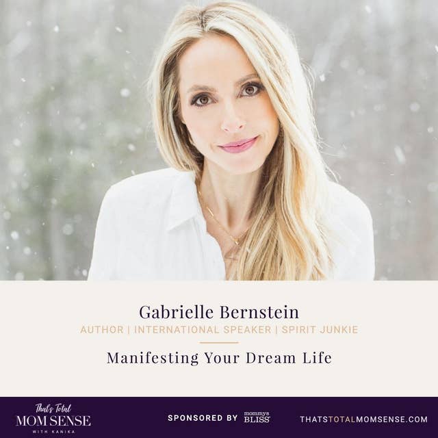 076: Gabrielle Bernstein — Manifesting Your Dream Life