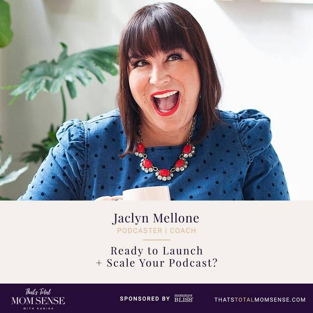 077: Jaclyn Mellone — Ready to Launch + Scale Your Podcast?