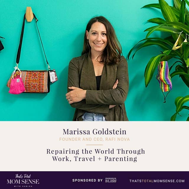 078: Marissa Goldstein — Repairing the World Through Work, Travel + Parenting