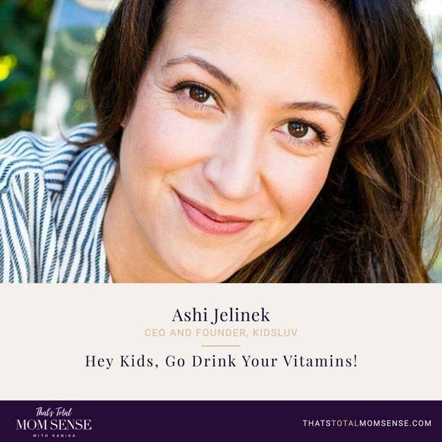 082: Ashi Jelinek — Hey Kids, Go Drink Your Vitamins!