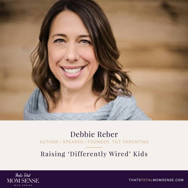 083: Debbie Reber — Raising ‘Differently Wired’ Kids