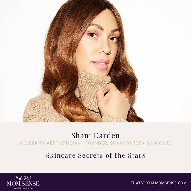 084: Shani Darden — Skincare Secrets of the Stars