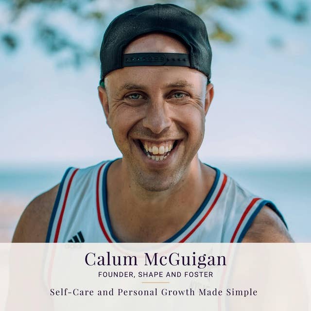 085: Calum McGuigan — Self-Care and Personal Growth Made Simple
