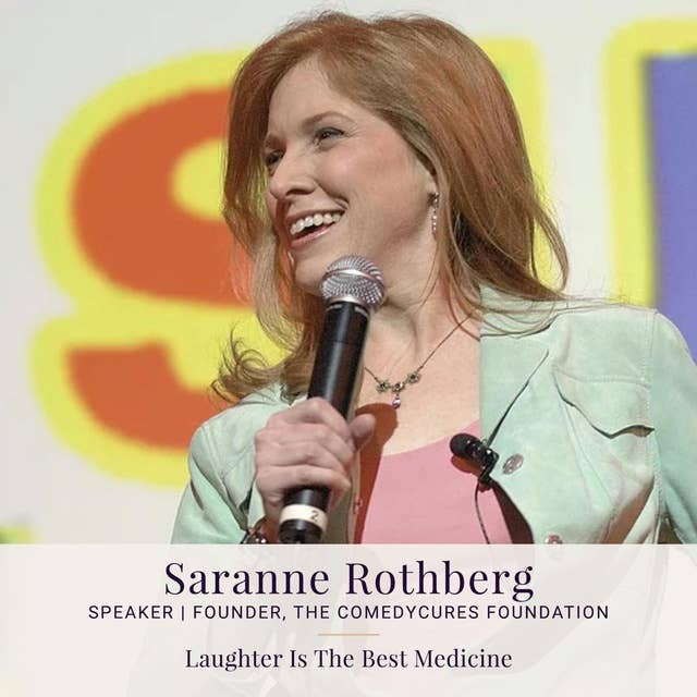 087: Saranne Rothberg — Laughter Is The Best Medicine