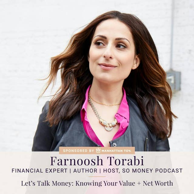 093: Farnoosh Torabi — Let’s Talk Money: Knowing Your Value + Net Worth