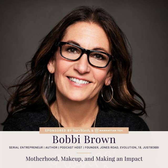096: Bobbi Brown — Motherhood, Makeup, and Making an Impact