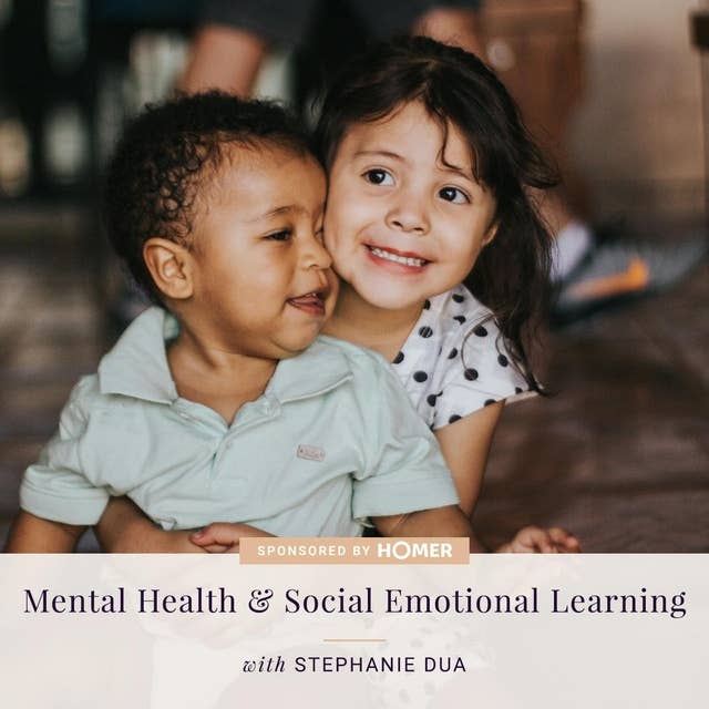 AT HOME WITH HOMER: Mental Health & Social Emotional Learning — with Stephanie Dua