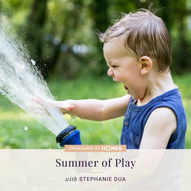 AT HOME WITH HOMER: Summer of Play — with Stephanie Dua