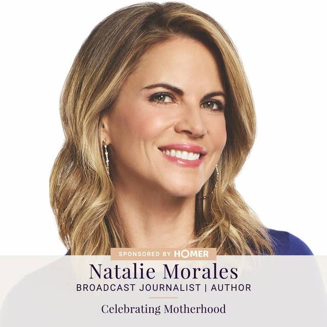098: Natalie Morales — Celebrating Motherhood