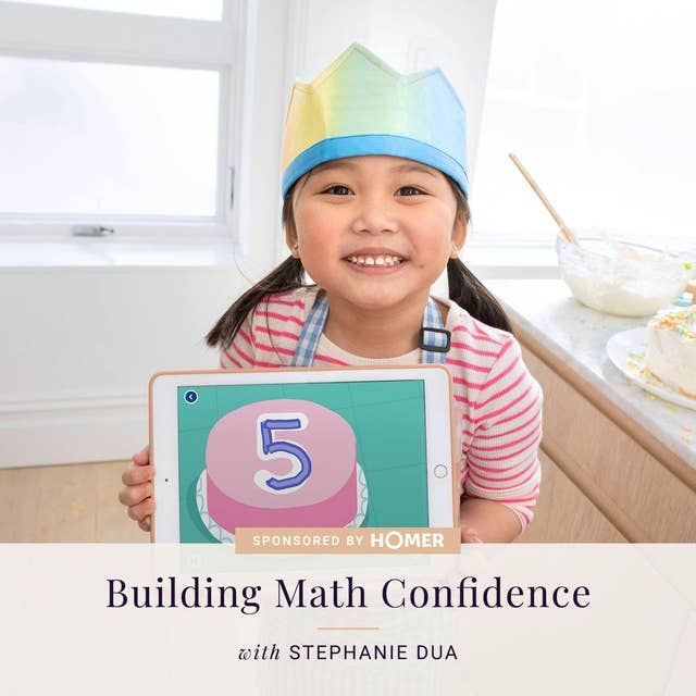 AT HOME WITH HOMER: Building Math Confidence — with Stephanie Dua