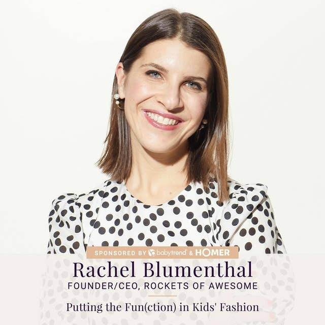 100: Rachel Blumenthal — Putting the Fun(ction) in Kids' Fashion