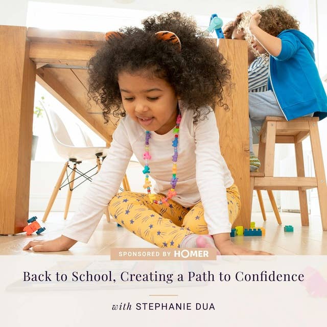 AT HOME WITH HOMER: Back to School, Creating a Path to Confidence — with Stephanie Dua