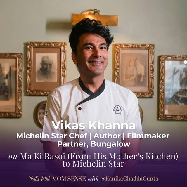 Vikas Khanna: Ma Ki Rasaoi (From His Mother's Kitchen) to Michelin Star