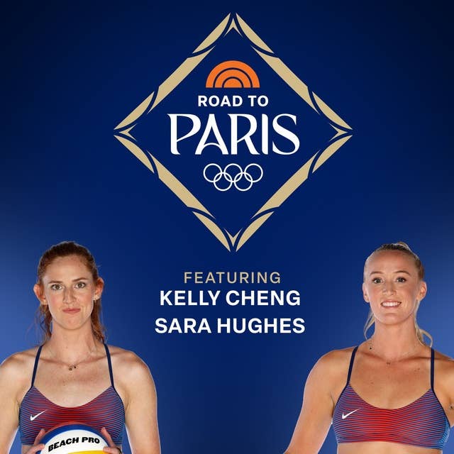 Road to Paris: Olympic Women's Volleyball Players Kelly Cheng & Sara Hughes