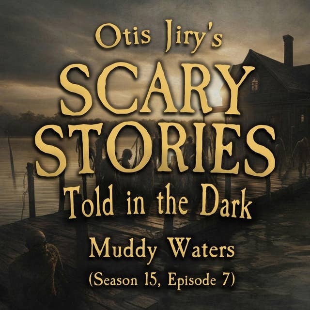 S15E07 - "Muddy Waters" – Scary Stories Told in the Dark