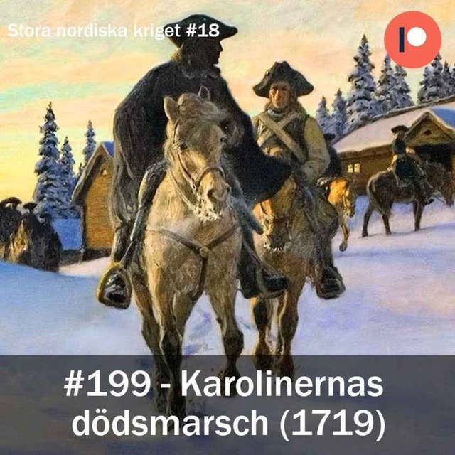 199. Karolinernas dödsmarch (1719) - Stora nordiska kriget #18