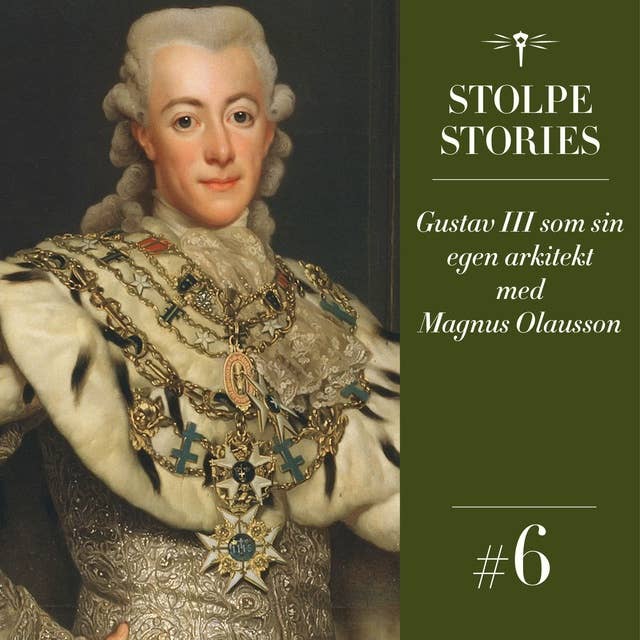 6. Gustav III som sin egen arkitekt med Magnus Olausson