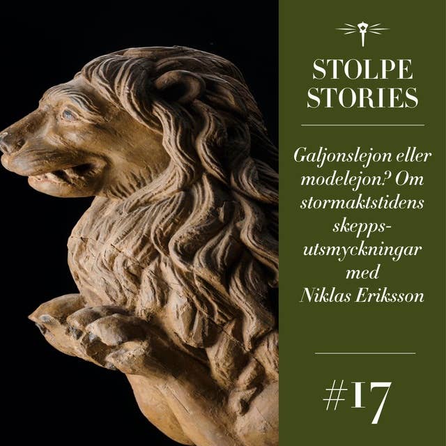 17. Galjonslejon eller modelejon? Om stormaktstidens skeppsutsmyckningar med Niklas Eriksson