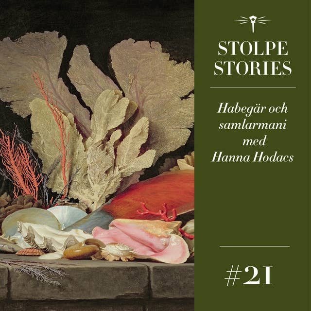 21. Habegär och samlarmani – den naturaliehistoriska marknadsplatsen med Hanna Hodacs