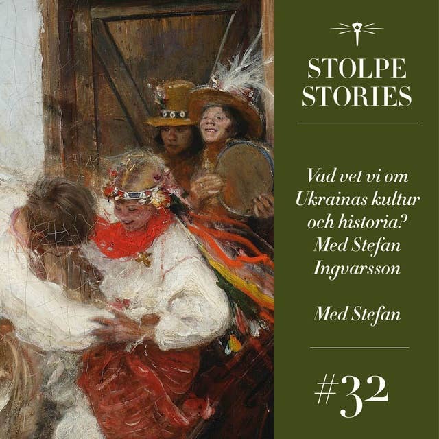 32. Vad vet vi om Ukrainas kultur och historia? Med Stefan Ingvarsson