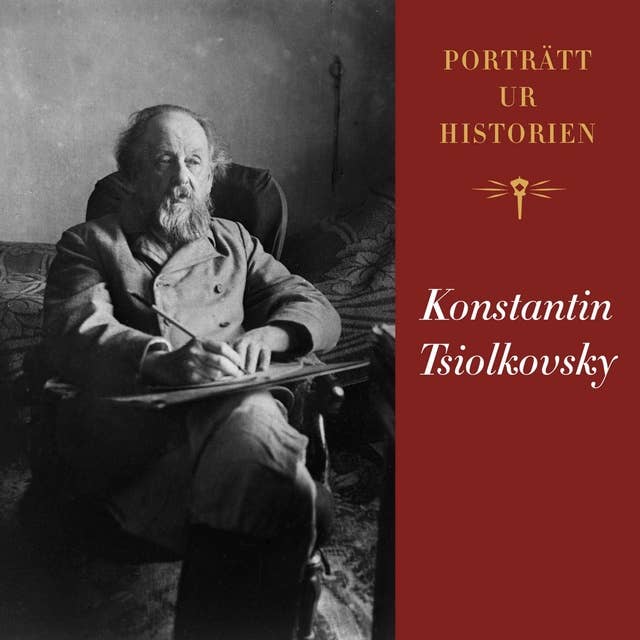 Porträtt ur historien: Konstantin Tsiolkovsky