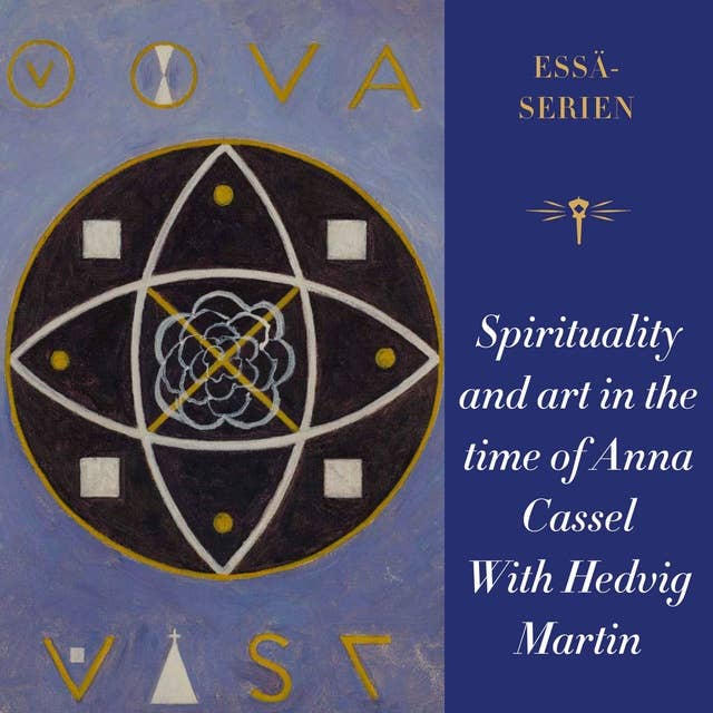 Spirituality and art in the time of Anna Cassel with Hedvig Martin