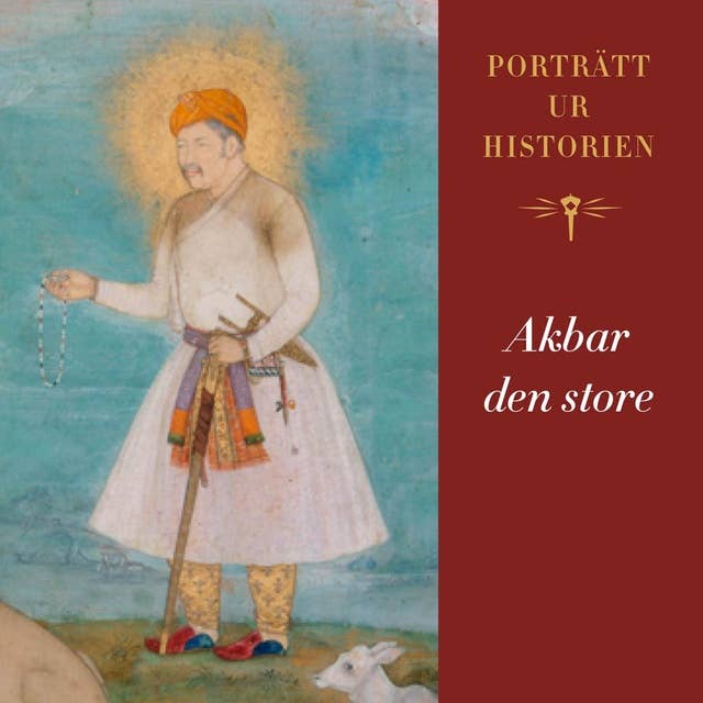 Porträtt ur historien: Akbar den store