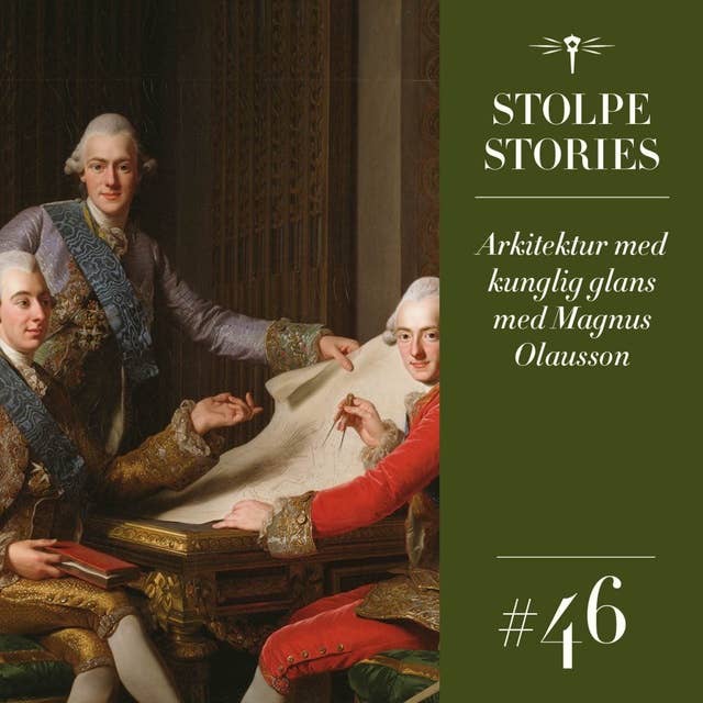 46. Arkitektur med kunglig glans med Magnus Olausson