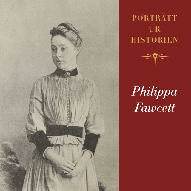 Porträtt ur historien: Philippa Fawcett