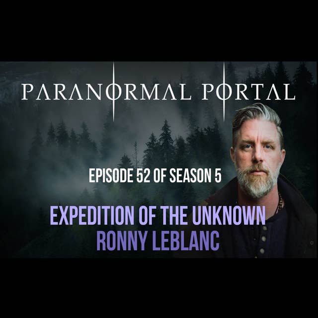 S5EP52 - Expedition Of The Unknown - Ronny Leblanc