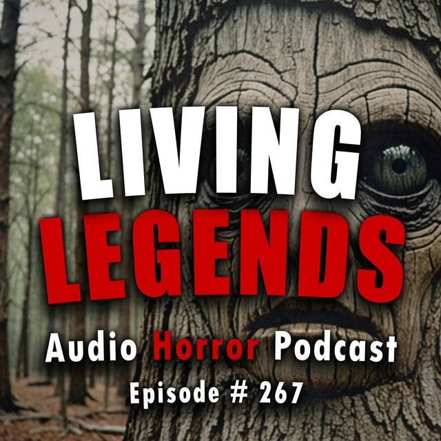 267: Living Legends - Chilling Tales for Dark Night