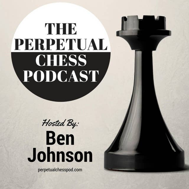 EP.00 - Welcome to Perpetual Chess with Ben Johnson