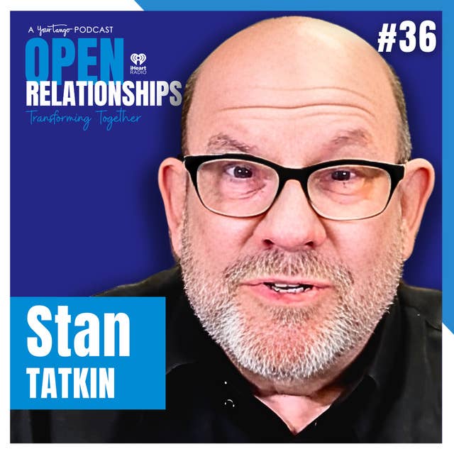 The Parenting Mistake That Creates A Narcissist ft. Stan Tatkin | Open Relationships Podcast