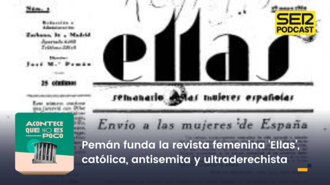 Acontece que no es poco | Pemán funda la revista femenina “Ellas”, católica, antisemita y ultraderechista