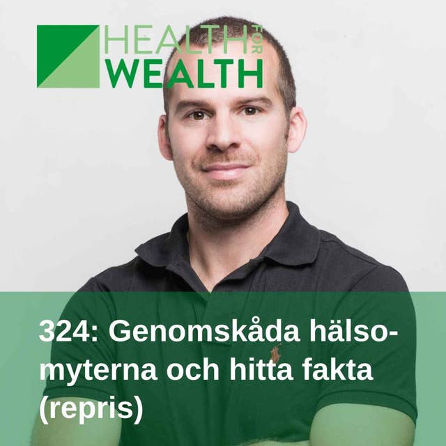 324: Genomskåda hälsomyterna och hitta fakta (repris)