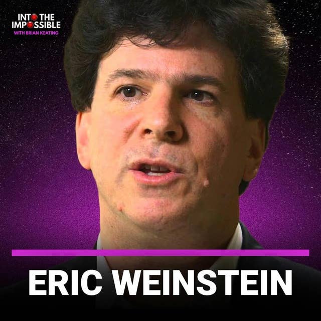 Eric Weinstein: Don't Call It A Conspiracy! [Ep. 421]
