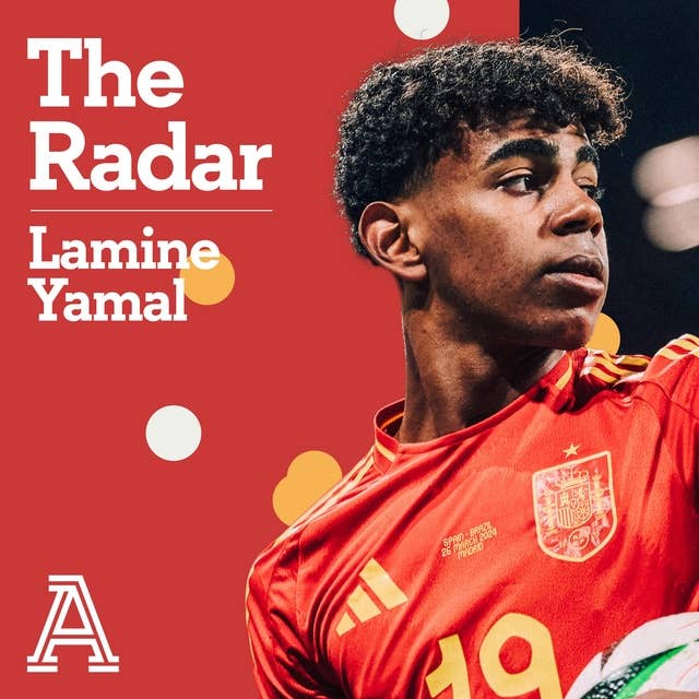 The Radar: Lamine Yamal